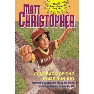 Comeback of the Home Run Kid -- Matt Christopher